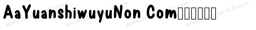 AaYuanshiwuyuNon Com字体转换